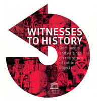 Witnesses to History: Documents and Writings on the Return of Cultural Objects