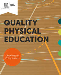 Quality Physical Education - Guidelines for Policy-Makers