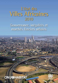 L’état des Villes Africaines 2010 , Gouvernance, inégalité et marchés fonciers urbains