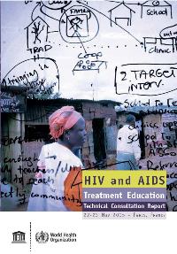 UNESCO and WHO - HIV and AIDS Treatment Education: Technical Consultation Report, 22-23 November 2005
