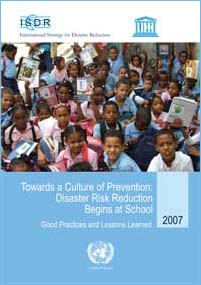 Towards a Culture of Prevention: Disaster Risk Reduction Begins at School. Practices and Lessons Learned