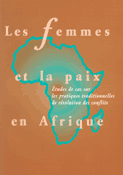 Les Femmes et la paix en Afrique: tudes de cas sur les pratiques traditionnelles de rsolution des conflits