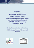 Reports prepared for UNESCO on the occasion of the International Association of Media and Communication Research (IAMCR) 50th Anniversary Conference 2007
