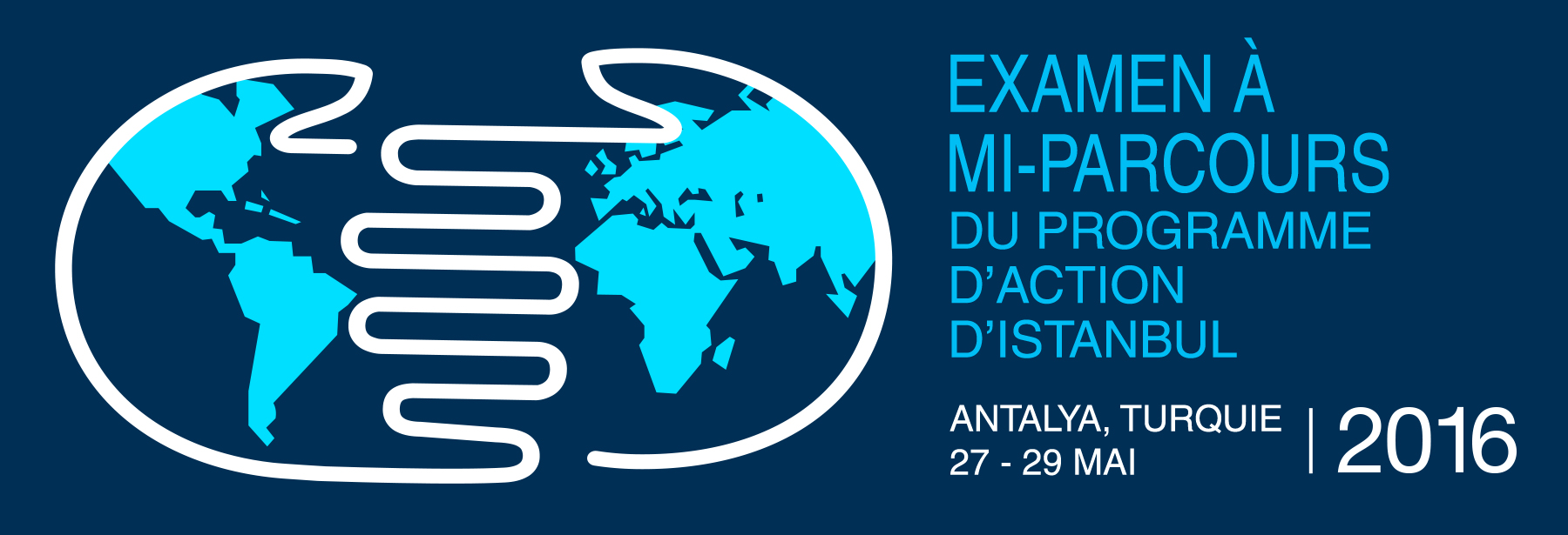 Examen à mi-parcours du programme d’action d’Istanbul en faveur des pays les moins avancés - Antalya, 27-29 mai 2016