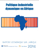Politique industrielle dynamique en Afrique - Rapport économique sur l’Afrique 2014