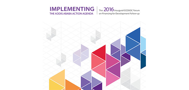 Implementing the Addis Ababa Action Agenda: The 2016 Inaugural ECOSOC Forum on Financing for Development Follow-up
