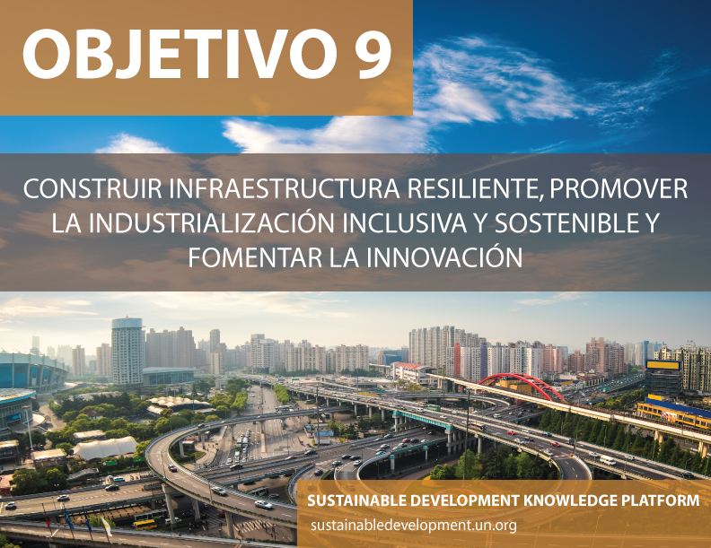 Objetivo 9: Construir infraestructura resiliente, promover la industrialización inclusiva y sostenible y fomentar la innovación. Foto ONU