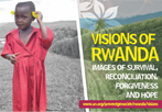 Visions of Rwanda: Images of Survival, Reconciliation, Forgiveness and Hope