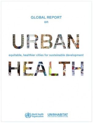 Global Report on Urban Health; Equitable, Healthier Cities for Sustainable Development