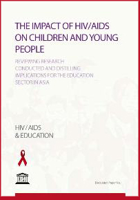 The Impact of HIV & AIDS on Children and Young People: Reviewing Research Conducted and Distilling Implications for the Education Sector in Asia
