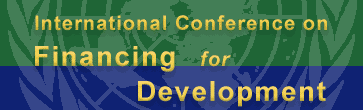 International Conference on Financing for Development, Monterrey, Mexico 18-22 March 2002