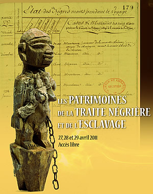 Universit de La Rochelle: Colloque sur  Les patrimoines de la traite ngrire et de lesclavage , les 27, 28 et 29 avril 2011