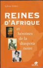 Reines dAfrique et hrones de la diaspora noire