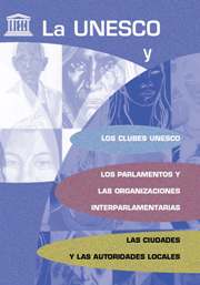 LA UNESCO Y: LOS CLUBES UNESCO, LOS PARLAMENTOS Y LAS ORGANIZACIONES INTERPARLAMENTARIAS , LAS CIUDADES Y LAS AUTORIDADES LOCALES