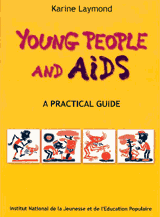 Young people and AIDS: a practical guide: honest and accurate answers to combat misconceptions and uncertainties