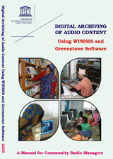 Digital archiving of audio content using WINISIS and Greenstone software: a manual for community radio managers