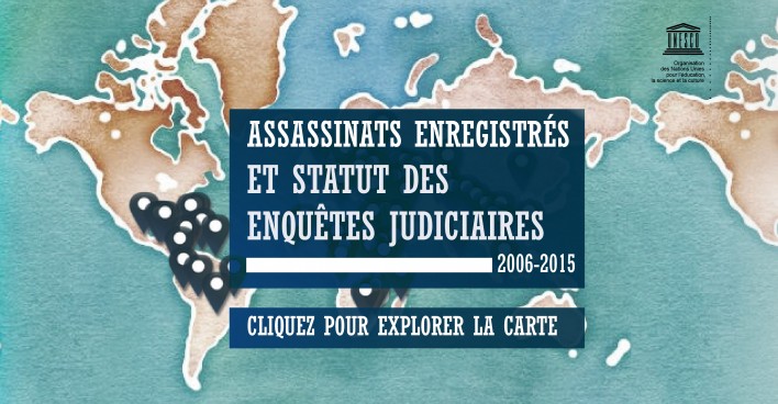 Assassinats Enregistrés et Statut des Enquêtes Judiciaires 2006-2015 UNESCO