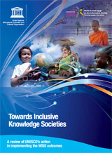 Towards inclusive knowledge societies: a review of UNESCO's action in implementing the WSIS outcomes