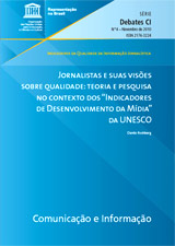 Jornalistas e suas vises sobre qualidade: teoria e pesquisa no contexto dos indicadores de desenvolvimento da mdia da UNESCO