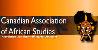 The Canadian Association of African Studies Annual Conference 2011: Africa Here; Africa There