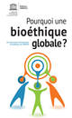 Pourquoi une bioéthique globale ?
20e anniversaire du Programme de bioéthique de l’UNESCO