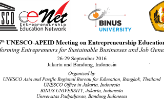 5th UNESCO-APEID Meeting on Entrepreneurship Education Transforming Entrepreneurs for Sustainable Businesses and Job Generation  26-29 September 2016 Jakarta and Bandung, Indonesia  Organized by UNESCO Asia and Pacific Regional Bureau for Education, Bangkok, Thailand UNESCO Office in Jakarta, Indonesia BINUS UNIVERSITY, Jakarta, Indonesia Universitas Padjadjaran, Bandung Indonesia