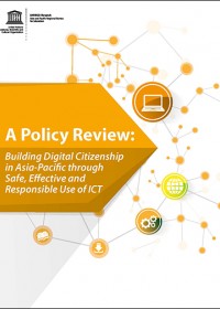 A Policy Review: Building Digital Citizenship in Asia-Pacific through Safe, Effective and Responsible Use of ICT