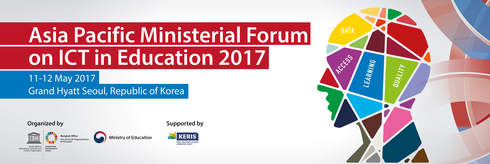 Asia Pacific Ministerial Forum on ICT in Education 2017 (AMFIE2017)
11-12 May 2017, Seoul, Republic of Korea
Co-organized by: UNESCO Asia and the Pacific Regional Bureau for Education and Ministry of Education, Republic of Korea