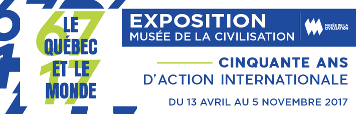 Exposition Musée de la Civilisation - Cinquante ans d