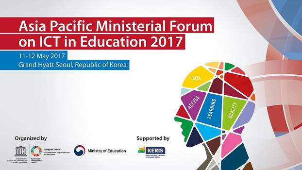 Asia Pacific Ministerial Forum on ICT in Education (AMFIE): Shaping Up ICT-supported Lifelong Learning for All, 11-12 May 2017,Seoul, Republic of Korea