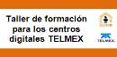 Taller de formación para los centros digitales Telmex