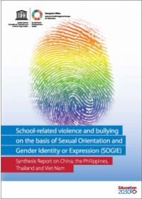 School-related violence and bullying on the basis of Sexual Orientation and Gender Identity or Expression (SOGIE) - Synthesis Report on China, the Philippines, Thailand and Viet Nam