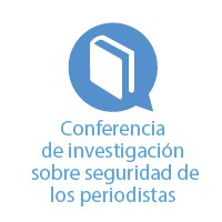 Conferencia de investigación sobre la seguridad de los periodistas