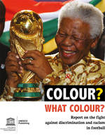 Colour? What colour? Report on the fight against discrimination and racism in football
