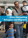 Cities Welcoming Refugees and Migrants
Enhancing effective urban governance in an age of migration