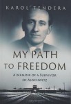 My path fo freedom. A memoir of a survivor of Auschwitz