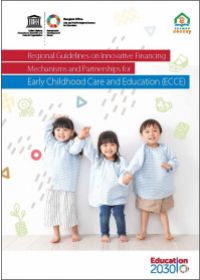 Regional Guidelines on Innovative Financing Mechanisms and Partnerships for Early Childhood Care and Education (ECCE)