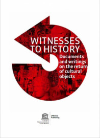 Witnesses to history: a compendium of documents and writings on the return of cultural objects