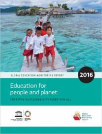 Global Education Monitoring Report - 2016 - Education for people and planet: creating sustainable futures for all