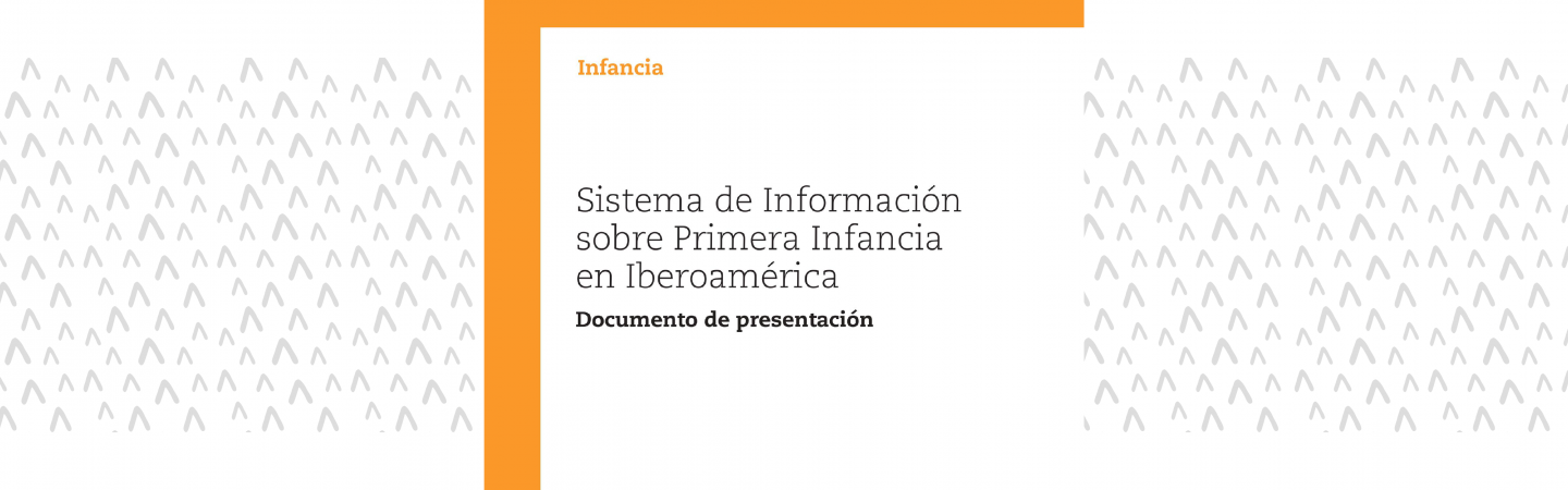 Sistema de información sobre primera infancia en Iberoamérica: documento de presentación