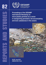 Proceedings of the GESAMP International Workshop on micro-plastic particles as a vector in transporting persistent, bio-accumulating and toxic substances in the oceans, 28-30th June 2010