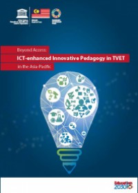 Beyond Access: ICT-enhanced Innovative Pedagogy in TVET in the Asia-Pacific