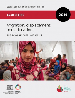 2019 Arab States Report: Migration, displacement and education