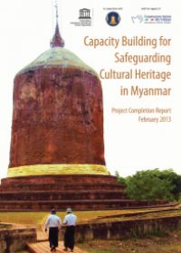 Project Report - Capacity Building for Safeguarding Cultural Heritage in Myanmar (Phase I)