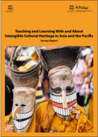 Teaching and learning with and about intangible cultural heritage in Asia and the Pacific: survey report