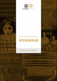 The Documentary heritage of Myanmar: Selected Case Studies