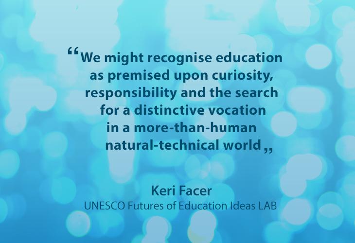 Quote card: "We might recognize education as premised upon curiosity, responsibility and the search for a distinctive vocation in a more-than-human natural-technical world."