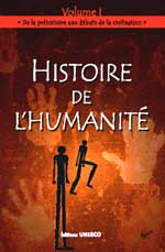Histoire de l'humanité  Volume I : De la préhistoire aux débuts de la civilisation