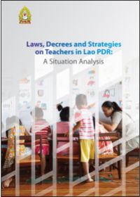Laws, Decrees and Strategies on Teachers in Lao PDR: A Situation Analysis