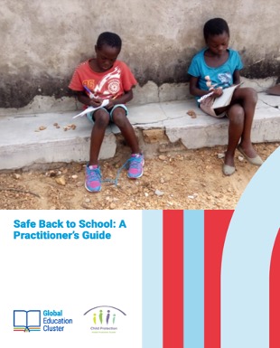 Global Education Cluster, Child Protection Area of Responsibility. 2020. Safe back to school: A practitioner’s guide